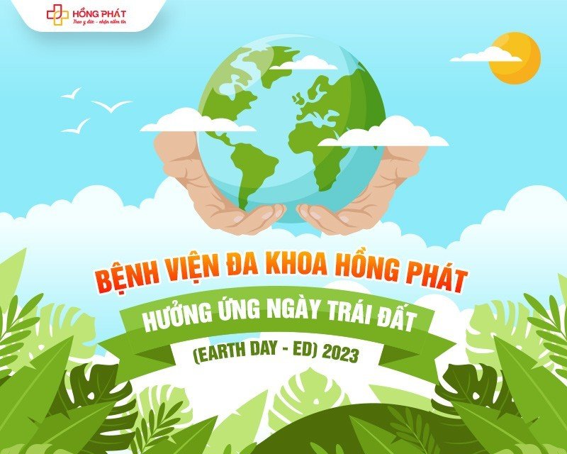 Bệnh viện Đa khoa Hồng Phát hưởng ứng Ngày Trái đất (Earth Day - ED) 2023