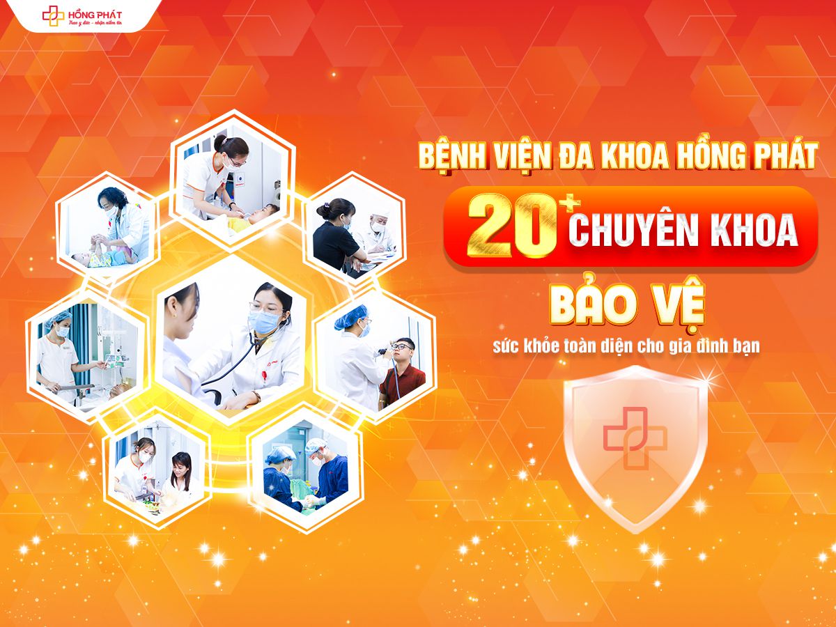 20+ Chuyên khoa tại Bệnh viện Đa khoa Hồng Phát - Lá chắn bảo vệ sức khỏe toàn diện cho gia đình bạn