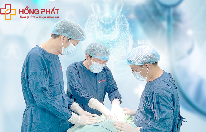 Phẫu thuật ung thư tuyến giáp tại Bệnh viện Đa khoa Hồng Phát luôn đảm bảo an toàn - thẩm mỹ - triệt để